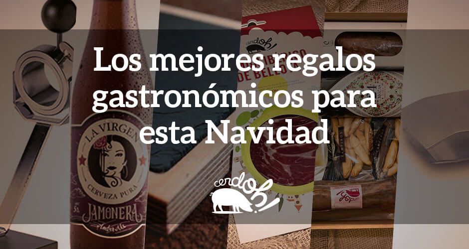 regalos de navidad gastronómicos | Blog Cerdoh!