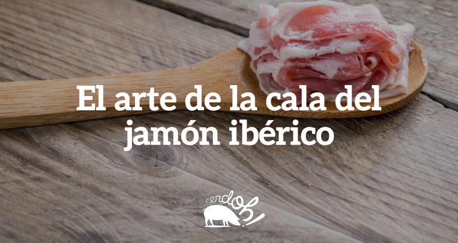La cala del jamón ibérico paso a paso