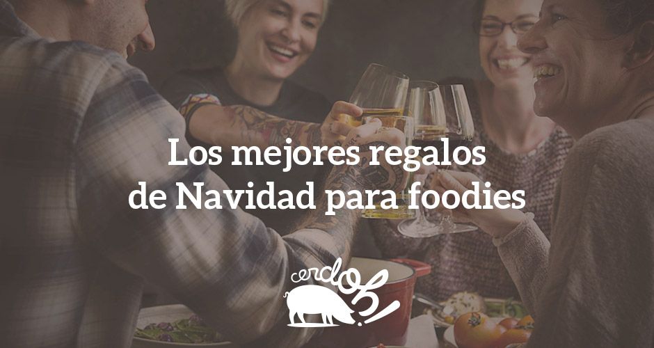 Los Mejores Regalos Gourmet Para Estas Navidades I Cerdoh