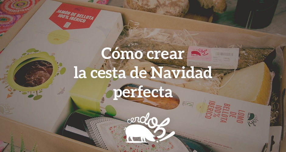 ¿Cómo se crea la cesta de Navidad perfecta?