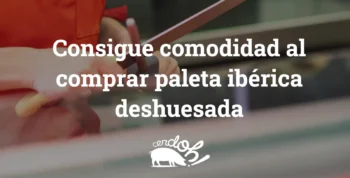 Consigue comodidad al comprar paleta ibérica deshuesada